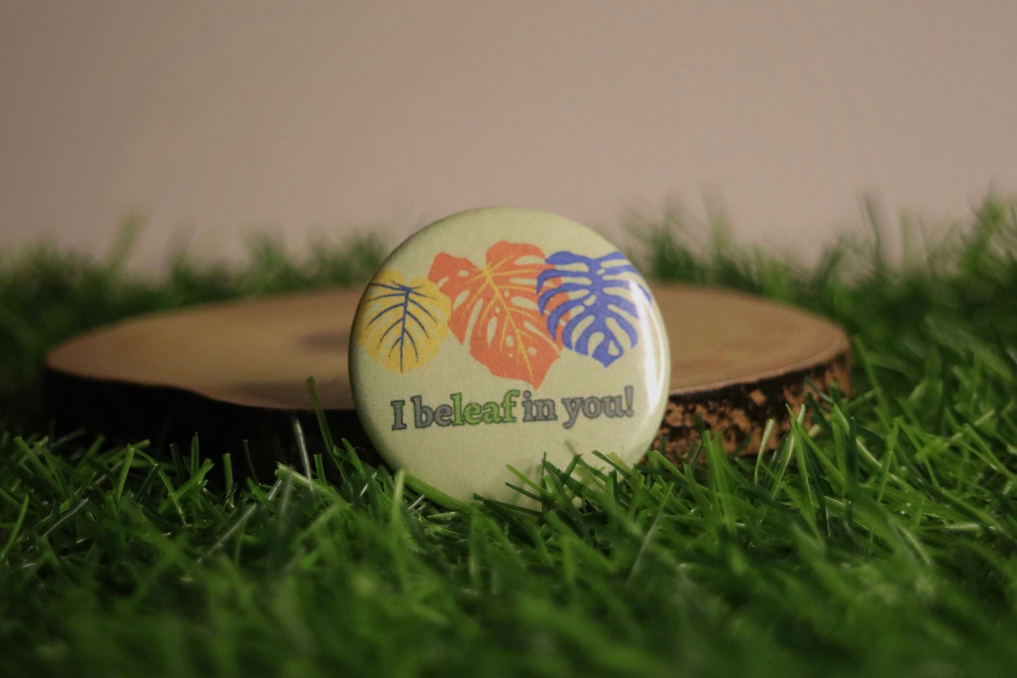 I Beleaf In You Badge