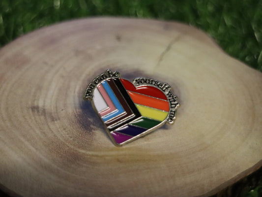 You Can be Yourself Heart Shaped Progress Pride Pin